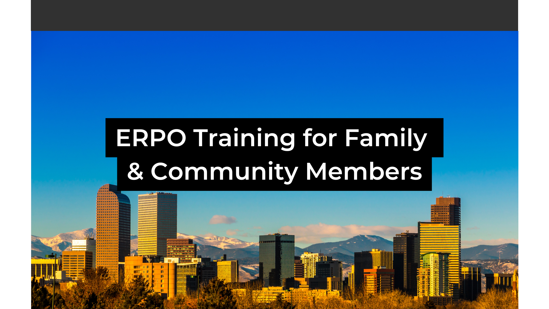 Skyline of downtown Denver with blue sky and mountains in the background. Text overlay says ERPO training for family and community members